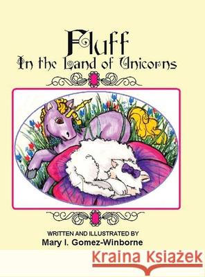 Fluff in the Land of Unicorns Mary I. Gomez-Winborne 9781456869625 Xlibris Us - książka