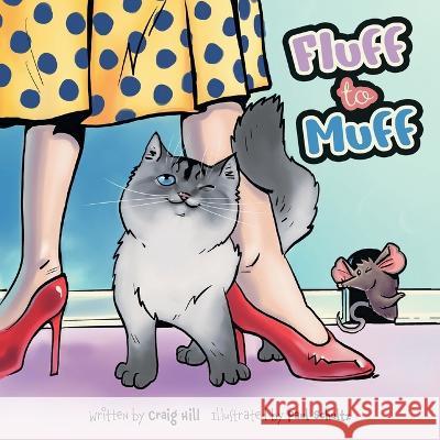 Fluff to Muff Craig Hill, Paul Schultz 9781039144347 FriesenPress - książka