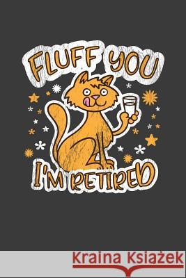 Fluff You I'm Retired: A Thoughtful Retirement Card Alternative Kaihko Press 9781070248639 Independently Published - książka