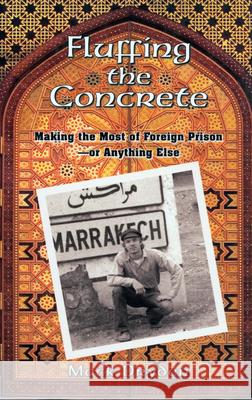Fluffing the Concrete: Making the Most of Foreign Prison--Or Anything Else Dryden, Mack 9781881515975 Texas Review Press - książka