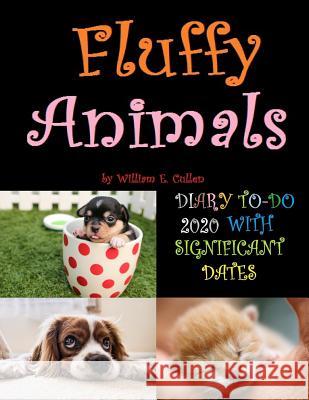 Fluffy Animals: DIARY TO-DO 2020 With Significant Dates William E. Cullen 9781074487249 Independently Published - książka