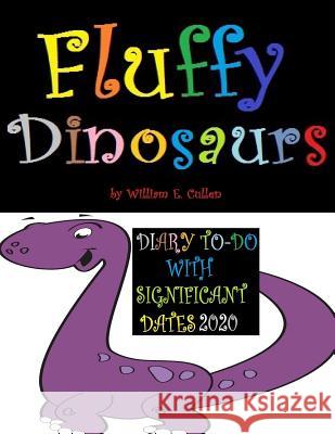 Fluffy Dinosaurs: DIARY TO-DO 2020 With Significant Dates William E. Cullen 9781074488550 Independently Published - książka