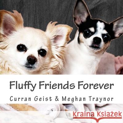 Fluffy Friends Forever Meghan Traynor Curran Geist 9781496114273 Createspace Independent Publishing Platform - książka