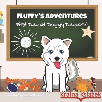 Fluffy's Adventures - First Day at Daycare! Jessica Junker   9798757668451 Independently Published - książka