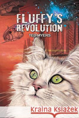 Fluffy's Revolution Ted Myers 9781684332311 Black Rose Writing - książka