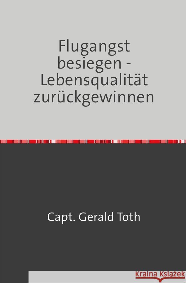 Flugangst besiegen - Lebensqualität zurückgewinnen Toth, Gerald 9783818704292 epubli - książka