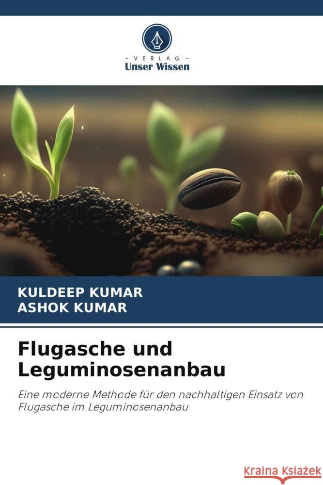 Flugasche und Leguminosenanbau Kuldeep Kumar Ashok Kumar 9786207354016 Verlag Unser Wissen - książka