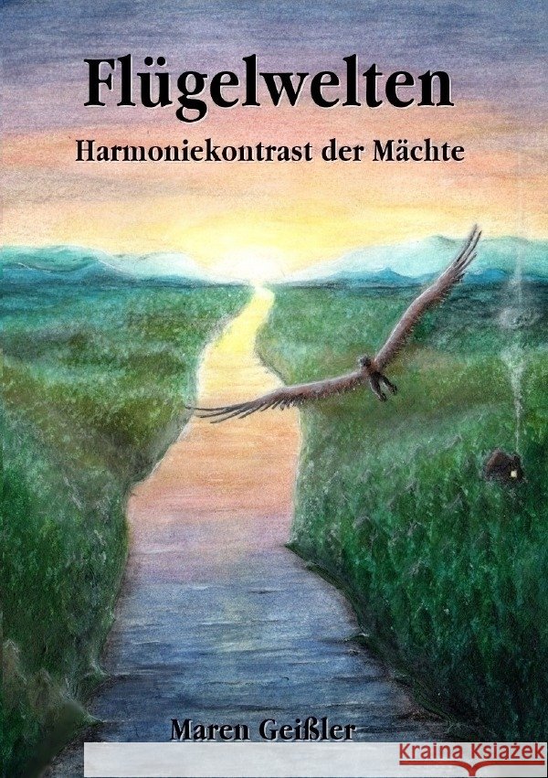 Flügelwelten - Harmoniekontrast der Mächte Geißler, Maren 9783754950708 epubli - książka
