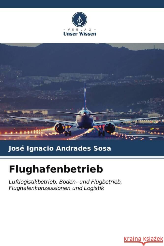 Flughafenbetrieb Jos? Ignacio Andrade 9786207129478 Verlag Unser Wissen - książka