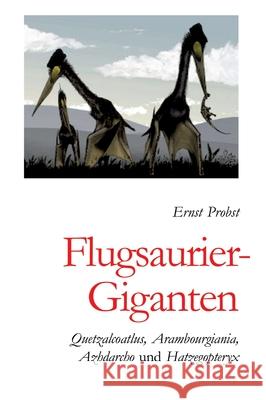 Flugsaurier-Giganten Probst, Ernst 9783384762542 tredition - książka