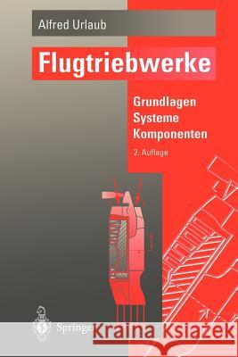 Flugtriebwerke: Grundlagen, Systeme, Komponenten Urlaub, Alfred 9783540570097 Springer - książka