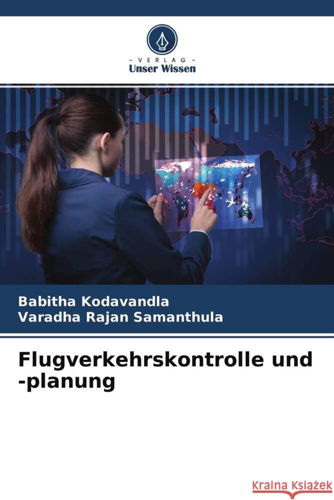 Flugverkehrskontrolle und -planung Kodavandla, Babitha, Samanthula, Varadha Rajan 9786204701646 Verlag Unser Wissen - książka