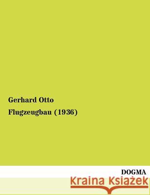 Flugzeugbau (1936) Otto, Gerhard 9783954540136 Dogma - książka