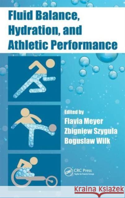Fluid Balance, Hydration, and Athletic Performance Flavia Meyer Zbigniew Szygula Boguslaw Wilk 9781482223286 CRC Press - książka