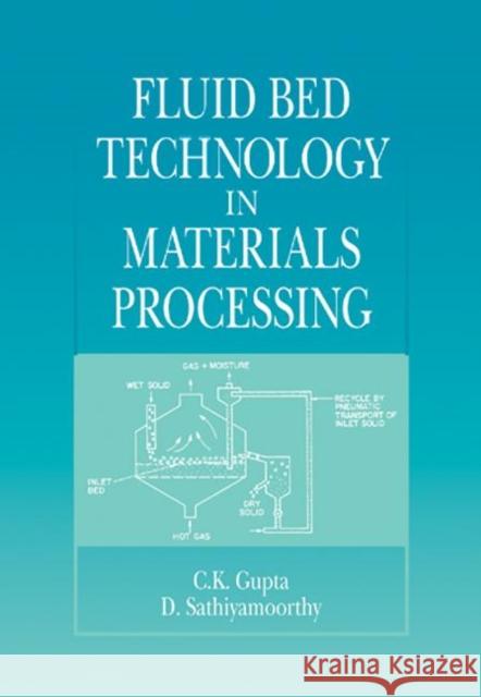 Fluid Bed Technology in Materials Processing C. K. Gupta D. Sathiyamoorthy 9780849348327 CRC Press - książka