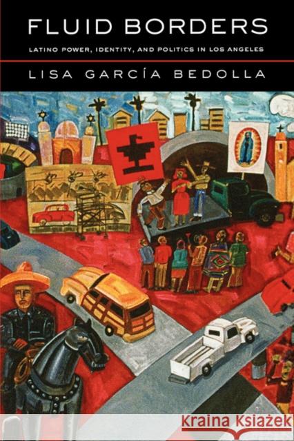 Fluid Borders: Latino Power, Identity, and Politics in Los Angeles García Bedolla, Lisa 9780520243699 University of California Press - książka