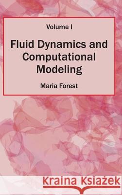 Fluid Dynamics and Computational Modeling: Volume I Maria Forest 9781632402387 Clanrye International - książka