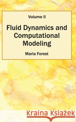 Fluid Dynamics and Computational Modeling: Volume II Maria Forest 9781632402394 Clanrye International - książka
