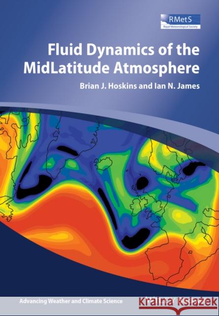 Fluid Dynamics of the Mid-Latitude Atmosphere Brian Hoskins Ian N. James 9780470795194 John Wiley & Sons - książka