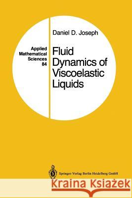 Fluid Dynamics of Viscoelastic Liquids: Applied Mathematical Sciences 84 Joseph, Daniel D. 9781461287858 Springer - książka