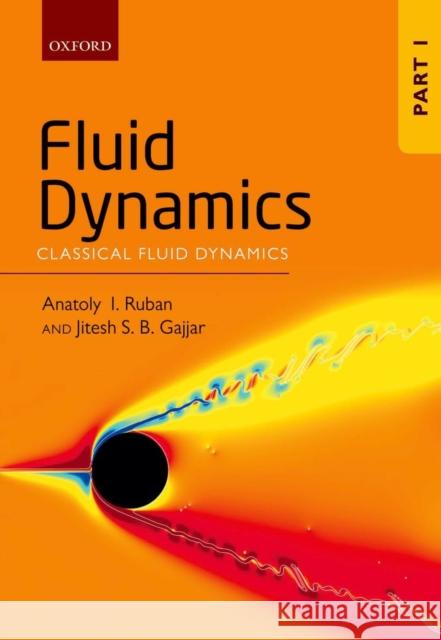 Fluid Dynamics: Part 1: Classical Fluid Dynamics Ruban, Anatoly I. 9780199681730 Oxford University Press, USA - książka