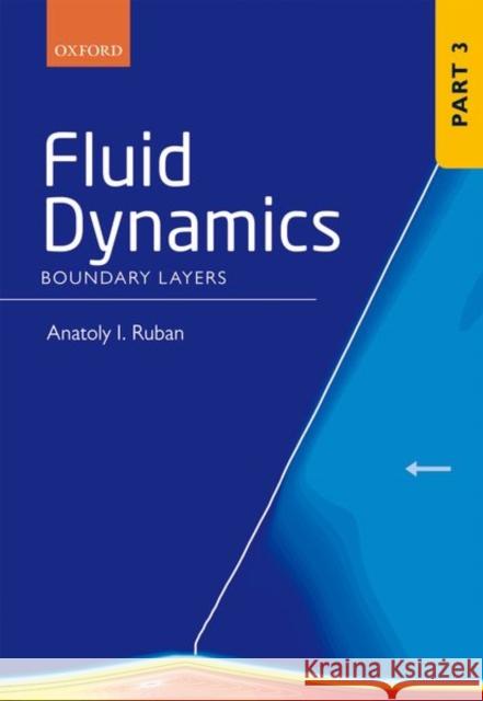 Fluid Dynamics: Part 3 Boundary Layers Anatoly I. Ruban 9780199681754 Oxford University Press, USA - książka