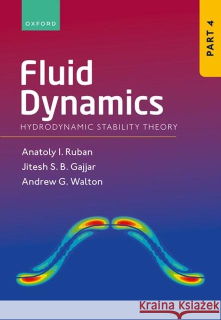 Fluid Dynamics: Part 4: Hydrodynamic Stability Theory Dr Andrew (Imperial College London) Walton 9780198869948 OUP Oxford - książka