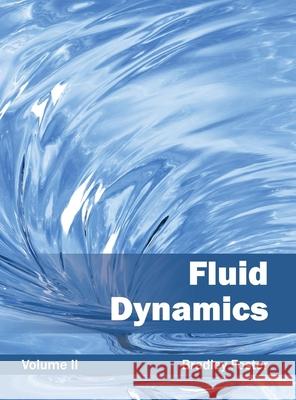Fluid Dynamics: Volume II Bradley Foster 9781632382009 NY Research Press - książka