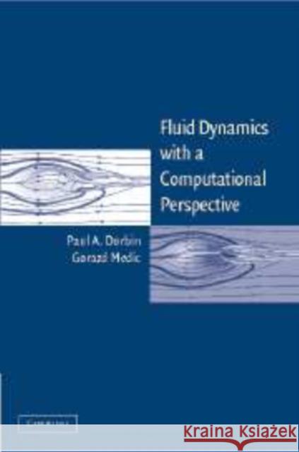 Fluid Dynamics with a Computational Perspective Paul Durbin Gorazd Medic 9780521850179 Cambridge University Press - książka