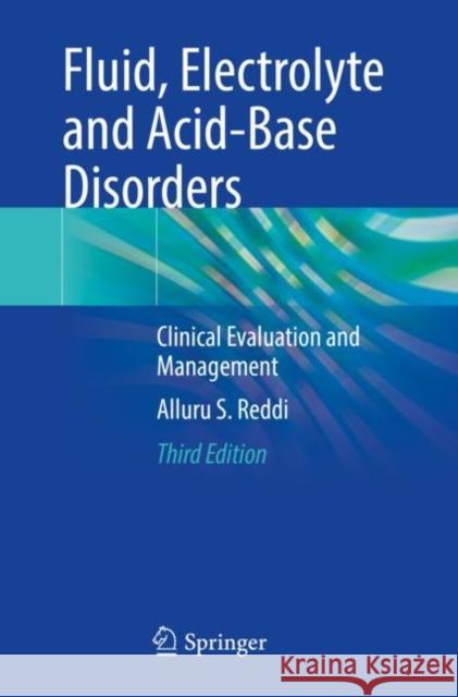 Fluid, Electrolyte and Acid-Base Disorders: Clinical Evaluation and Management Alluru S. Reddi 9783031258091 Springer - książka