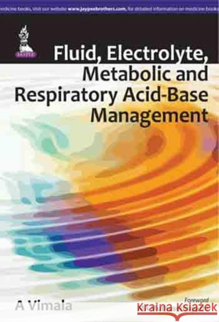 Fluid, Electrolyte, Metabolic and Respiratory Acid-Base Management A Vimala 9789351521938 Jaypee Brothers Medical Publishers - książka