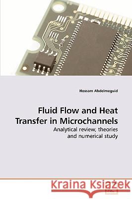 Fluid Flow and Heat Transfer in Microchannels Hossam Abdelmeguid 9783639234565 VDM Verlag - książka