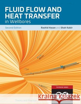 Fluid Flow and Heat Transfer in Wellbores, 2nd Edition: Textbook 16 Rashid Hasan, Shah Kabir 9781613995457 Society of Petroleum Engineers - książka