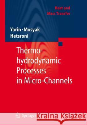 Fluid Flow, Heat Transfer and Boiling in Micro-Channels Yarin 9783540787549 SPRINGER (NEW TITLES) - książka