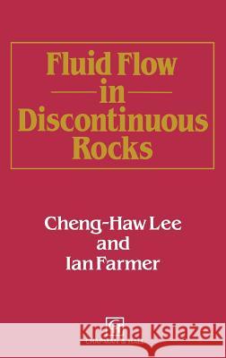 Fluid Flow in Discontinuous Rocks Cheng-Haw Lee C. H. Lee I. W. Farmer 9780412415104 Chapman & Hall - książka