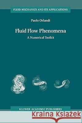 Fluid Flow Phenomena: A Numerical Toolkit Orlandi, Paolo 9781402003899 Springer - książka