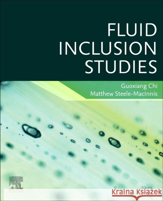 Fluid Inclusion Studies Guoxiang Chi Matthew Steele-McInnis 9780443190988 Elsevier - książka