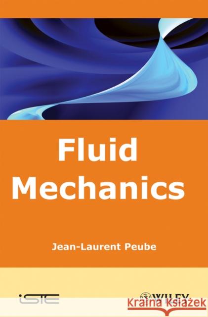 Fluid Mechanics Jean-Laurent Puebe J. L. Peube Jean-Laurent Peube 9781848210653 Wiley-Iste - książka