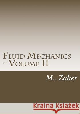 Fluid Mechanics - Volume II Mouafak a. Zaher 9781986827478 Createspace Independent Publishing Platform - książka