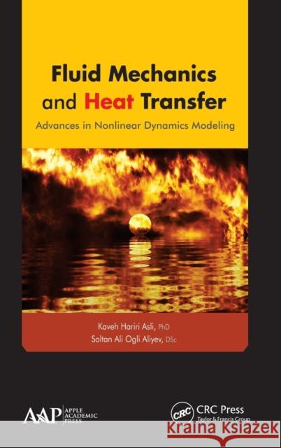 Fluid Mechanics and Heat Transfer: Advances in Nonlinear Dynamics Modeling Asli, Kaveh Hariri 9781771880848 Apple Academic Press - książka