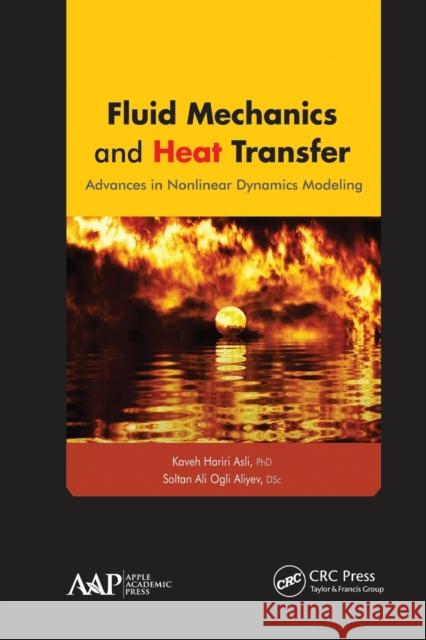 Fluid Mechanics and Heat Transfer: Advances in Nonlinear Dynamics Modeling Kaveh Hariri Asli Soltan Ali Ogli Aliyev 9781774632185 Apple Academic Press - książka