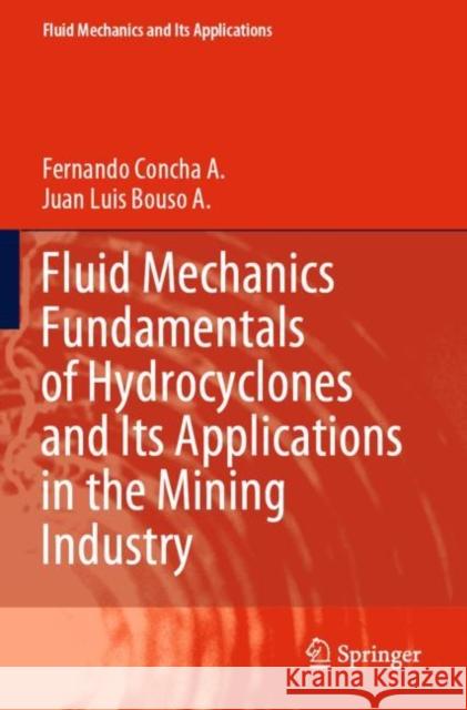 Fluid Mechanics Fundamentals of Hydrocyclones and Its Applications in the Mining Industry Fernando Concha A., Juan Luis Bouso A. 9783030679156 Springer International Publishing - książka