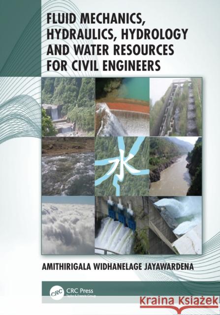 Fluid Mechanics, Hydraulics, Hydrology and Water Resources for Civil Engineers Amithirigala Widhanelage Jayawardena 9781138390812 CRC Press - książka