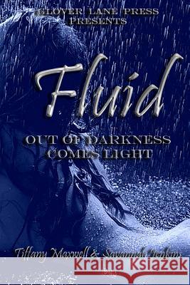 Fluid: Out of Darkness Comes Light Tiffany Maxwell Savannah Jenkins 9780615914909 Glover Lane Press - książka