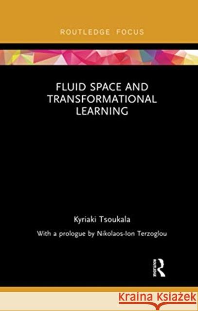 Fluid Space and Transformational Learning Kyriaki Tsoukala 9780367736361 Routledge - książka