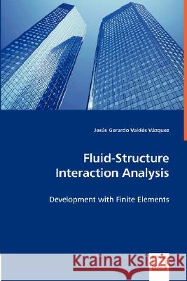 Fluid-Structure Interaction Analysis Jesús Gerardo Valdés Vázquez 9783836493567 VDM Verlag Dr. Mueller E.K. - książka