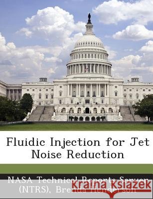 Fluidic Injection for Jet Noise Reduction Nasa Technical Reports Server (Ntrs), Henderson, Brenda 9781289057589 Bibliogov - książka