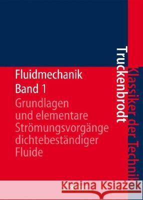 Fluidmechanik: Band 1: Grundlagen Und Elementare Strömungsvorgänge Dichtebeständiger Fluide Truckenbrodt, Erich A. 9783540790174 Springer - książka