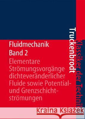 Fluidmechanik: Band 2: Elementare Strömungsvorgänge Dichteveränderlicher Fluide Sowie Potential- Und Grenzschichtströmungen Truckenbrodt, Erich A. 9783540790235 Springer - książka