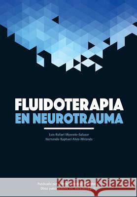 Fluidoterapia en neurotrauma Moscote, Luis Rafael 9781502813374 Createspace - książka